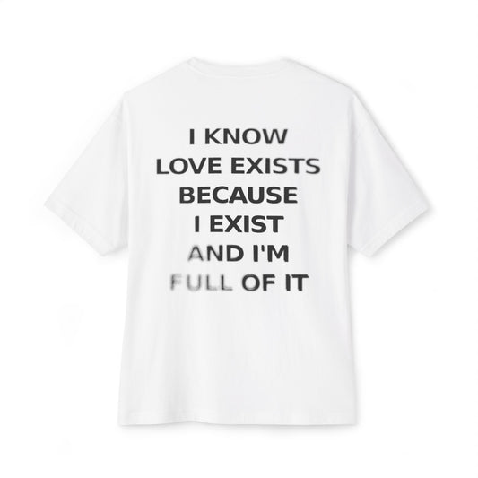 I know love exists - Oversized tee